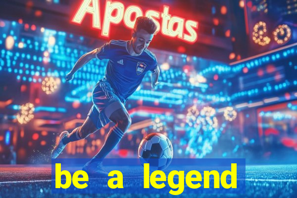 be a legend football unlimited money